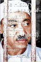 The History and Legacy of Ikhwanul Muslimin (Muslim Brotherhood)