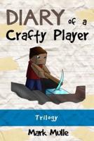 Diary of a Crafty Player Trilogy (An Unofficial Minecraft Book for Kids Ages 9 -12)