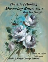 Mastering Roses Volume 1