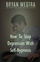 How To Stop Depression With Self-Hypnosis