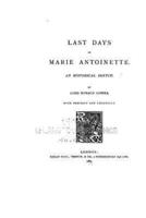 Last Days of Marie Antoinette, An Historical Sketch