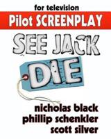 See Jack Die - Original Pilot Screenplay