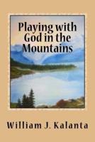 Playing With God in the Mountains