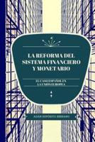 La Reforma Del Sistema Financiero Y Monetario