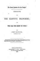 The Great Question for the People!, Essays on the Elective Franchise