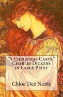 "A Christmas Carol" Charles Dickens in Large Print
