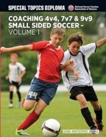Coaching 4V4, 7V7 & 9V9 Small Sided Soccer - Volume 1