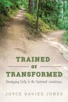 Trained or Transformed