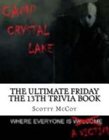 The Ultimate Friday the 13th Trivia Book