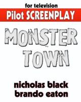 Monster Town - Original Pilot Screenplay