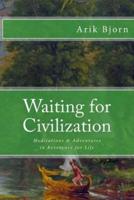 Waiting for Civilization