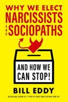 Why We Elect Narcissists and Sociopaths