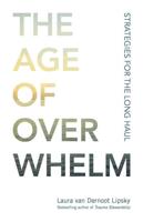 The Age of Overwhelmed