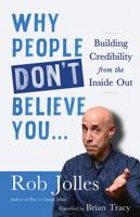 Why People Don't Believe You--