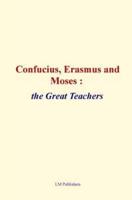 Confucius, Erasmus and Moses