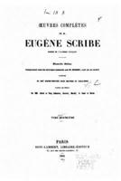 Oeuvres Complètes De M. Eugène Scribe - Tome IV