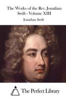 The Works of the Rev. Jonathan Swift - Volume XIII