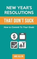 New Year's Resolutions That Don't Suck