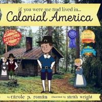 If You Were Me and Lived in...Colonial America: An Introduction to Civilizations Throughout Time