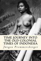 Time Journey Into the Old Colonial Times of Indonesia