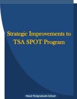 Strategic Improvements to TSA SPOT Program