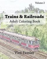 Trains & Railroads: Adult Coloring Book, Volume 2