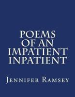 Poems Of An Impatient Inpatient