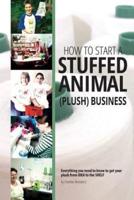 How to Start a Stuffed Animal (Plush) Business