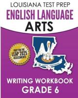 LOUISIANA TEST PREP English Language Arts Writing Workbook Grade 6