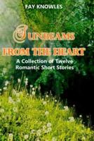 Sunbeams from the Heart: A Collection of Twelve Romantic Short Stories