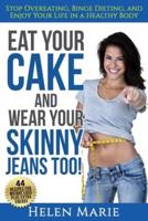 Eat Your Cake and Wear Your Skinny Jeans Too!