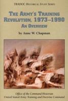 The Army's Training Revolution, 1973-1990