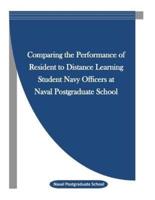 Comparing the Performance of Resident to Distance Learning Student Navy Officers at Naval Postgraduate School
