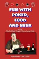 Fun With Poker, Food and Beer