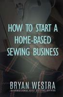 How To Start A Home-Based Sewing Business