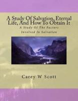 A Study Of Salvation, Eternal Life, And How To Obtain It