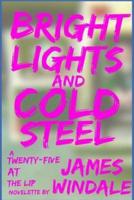 Bright Lights and Cold Steel