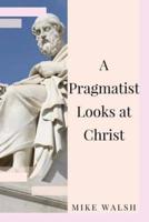 A Pragmatist Looks at Christ