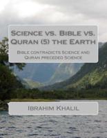 Science Vs. Bible Vs. Quran (7) the Earth