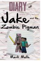 Diary of Jake and His Zombie Pigman (Book 3)