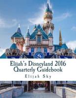 Elijah's Disneyland 2016 Quarterly Guidebook