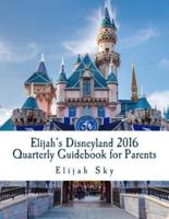 Elijah's Disneyland 2016 Quarterly Guidebook for Parents