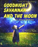 Goodnight Savannah and the Moon, It's Almost Bedtime