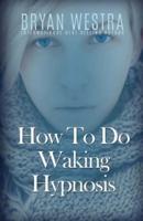 How To Do Waking Hypnosis