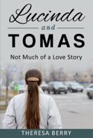 Lucinda and Tomas, Not Much of a Love Story