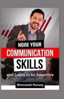 Hone Your Communication Skills And Learn To Be Assertive