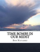 Time Bombs in Our Midst
