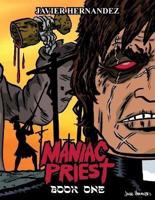 Maniac Priest: Book One: Limited First Release Edition