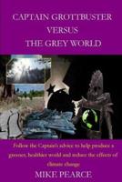 Captain Grottbuster Versus the Grey World