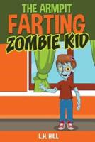 The Armpit Farting Zombie Kid
